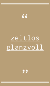 zeitlos glanzvoll